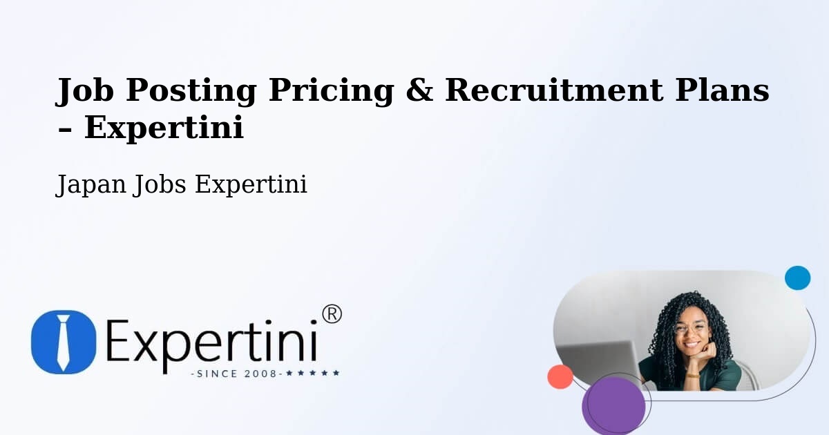 Job Posting Pricing & Recruitment Plans – Kōfu Shi - Kōfu Shi, Japan Jobs Expertini
